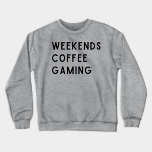 Weekends Coffee Gaming Crewneck Sweatshirt